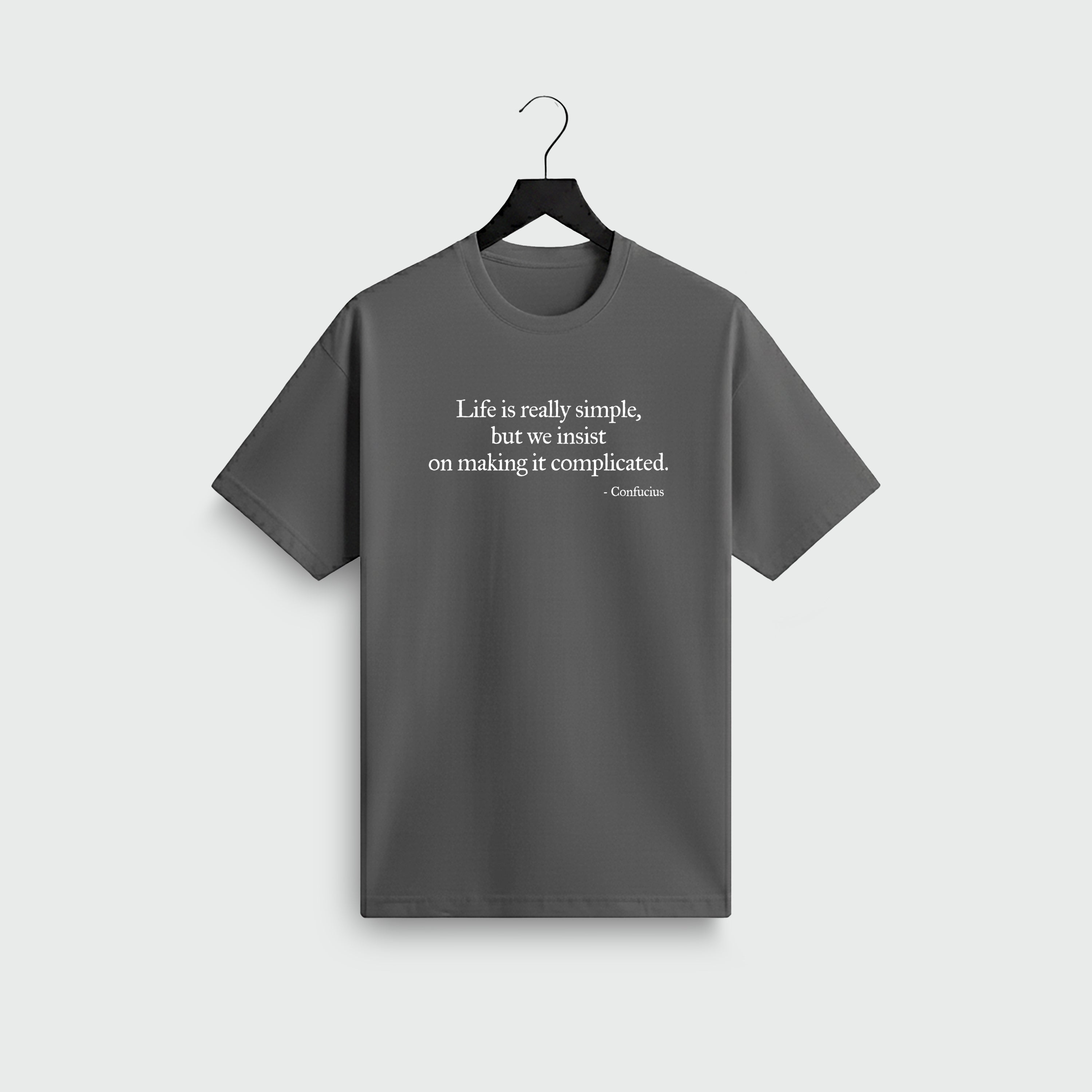 Grey Minimalist Confucius quote t-shirt — “Life is really simple but we insist on making it complicated” — Notable Lines
